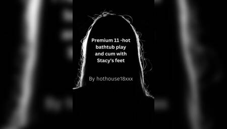 Premium 11 -hot bathtub play and cum with Stacy's feet