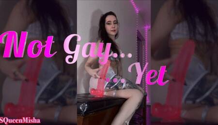 Not Gay, Yet