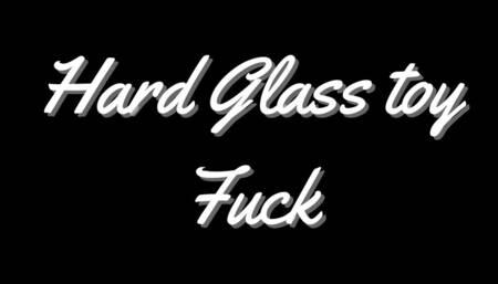 Hard Glass toy  Fuck
