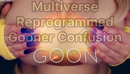 Multiverse Reprogrammed Gooner Confusion