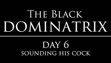 The Black Dominatrix Day 6 - intense urethral cock sounding with a high speed vibrator