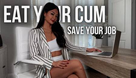 Save Your Job, Eat Your Cum