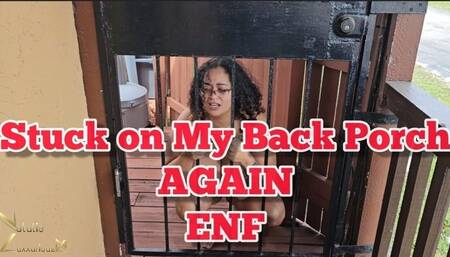Stuck on My Back Porch AGAIN ENF 4k