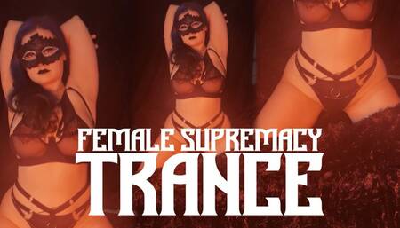 Female Supremacy Trance
