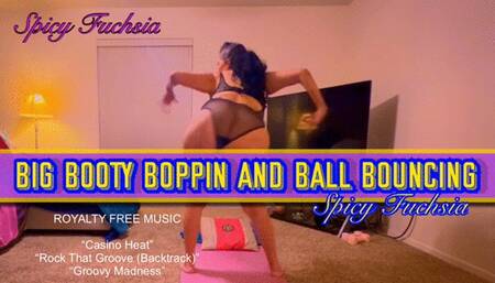 Big Booty Boppin and Ball Bouncing