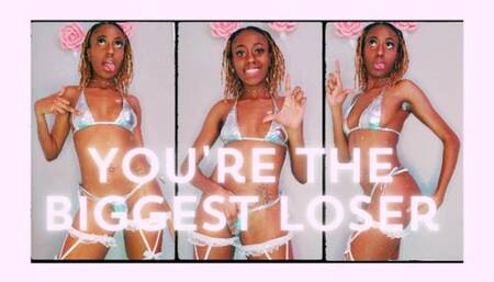 You're The Biggest Fucking Loser