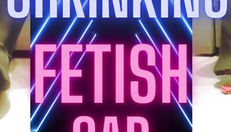 Shrinking Fetish Car 1