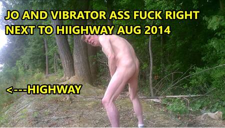 JO AND VIBRATOR ASS FUCK IN VIEW OF HIGHWAY AUG 2014