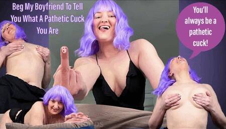 Beg My Boyfriend To Tell You What A Pathetic Cuck You Are - Femdom POV Cuckolding Humiliation with Mistress Mystique - MP4