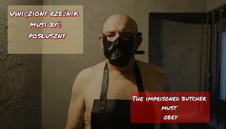 Uwieziony rzeznik musi byc posluszny - part 1