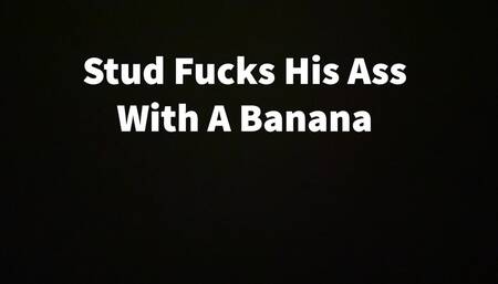 Stud Fucks His Ass With A Banana