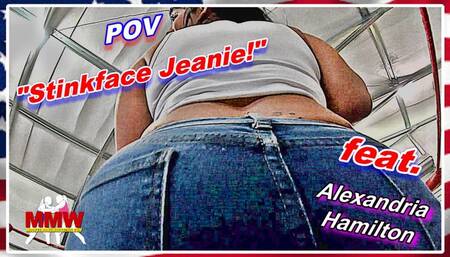 POV: Stinkface Jeanie!