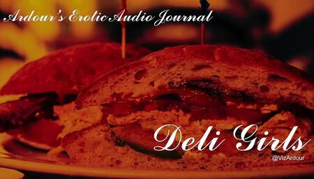 Ardour Erotic Audio Journal  Deli Girls