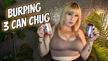 Burping 3 Can Chug
