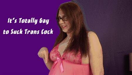 It's Totally Gay to Suck Trans Cock