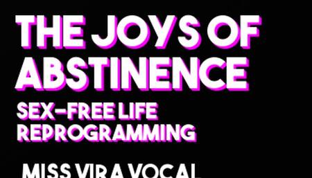 The Joys of Abstinence- sex-free life reprogramming affirmations