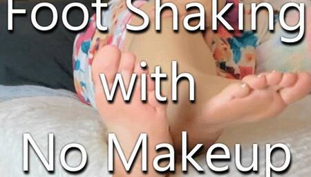 Foot Shaking with No Makeup