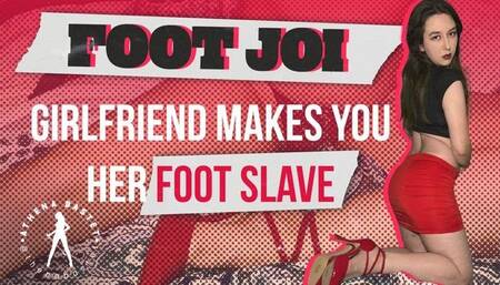 FOOT JOI - Girlfriend Makes You Her Foot Slave!
