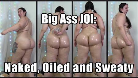 Big Ass JOI: Naked, Oiled and Sweaty