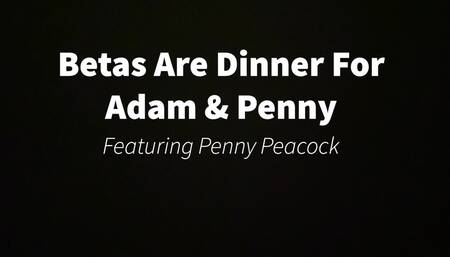 Betas Are Dinner For Adam & Penny