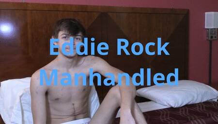 Eddie Rock Manhandled