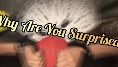 Why Are You Surprised?