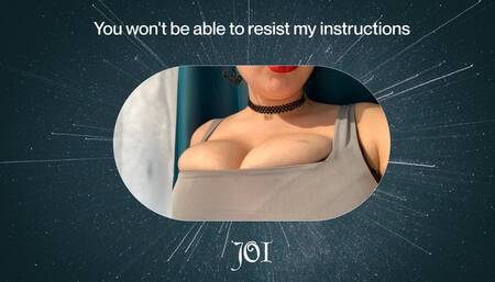 JOI You won't be able to resist my instructions