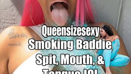 Smoking Baddie Spit, Tongue, & Mouth JOI