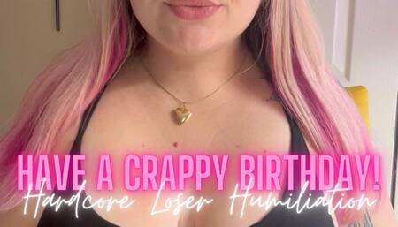 Have a Terrible Birthday! Hardcore Loser Humiliation (custom clip)