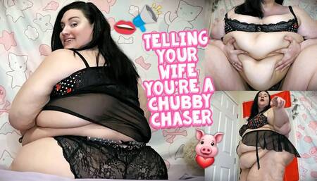 Telling Your Wife You're a Chubby Chaser
