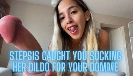 Stepsis caught you sucking her dildo