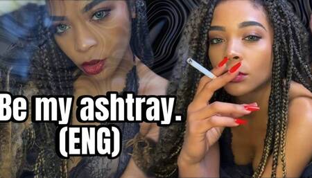 Be my ashtray (ENG)