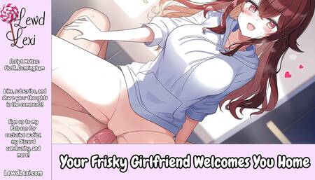 Your Frisky Girlfriend Welcomes You Home! - Erotic Audio For Men