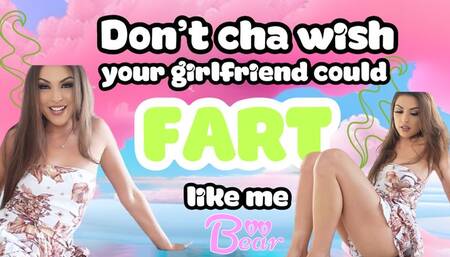 Don't You Wish Your Girlfriend Could Fart Like Me
