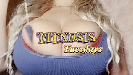 Titnosis Tuesday