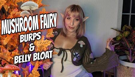 Mushroom Fairy Burps and Belly Bloat