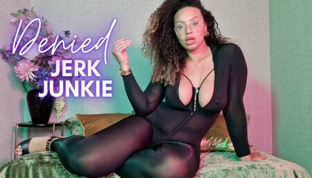 Denied Jerk Junkie