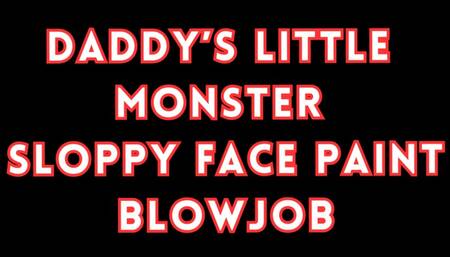 Daddy's Little Monster Sloppy Face Paint Blowjob!\n