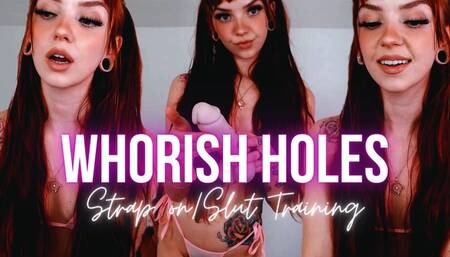 Whorish Holes: Strap on&Slut Training