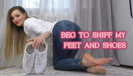 Beg to Sniff my Feet and Shoes