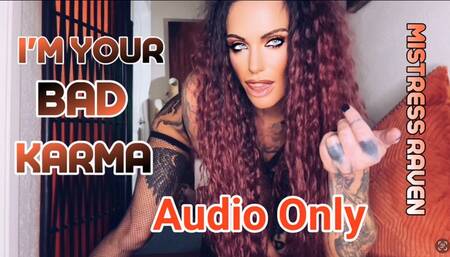 I’M YOUR BAD KARMA- AUDIO ONLY
