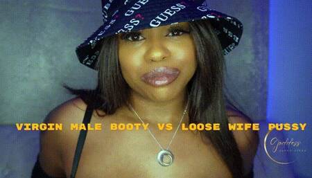 Virgin Male Booty Vs Loose Wife Pussy