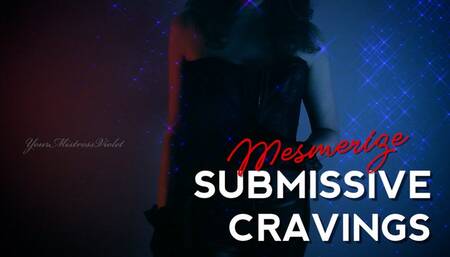 Mesmerize: Submissive Cravings
