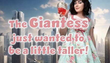 The Giantess Wanted to Be Taller