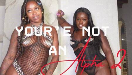 You were NEVER an Alpha