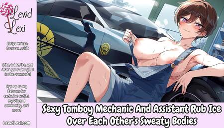 Sexy Tomboy Mechanic And Assistant Rub Ice Over Each Other's Sweaty Bodies - Erotic Audio For Men