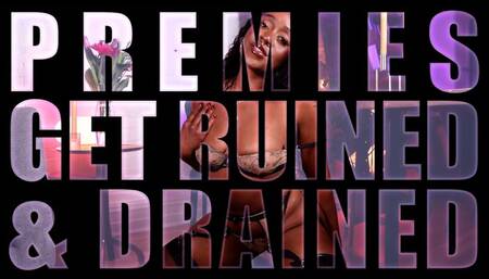 Premies Get Ruined and Drained