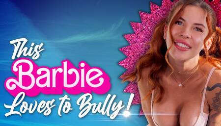 This Barbie Loves To Bully