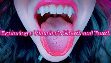 Exploring a Vampire’s Mouth and Teeth