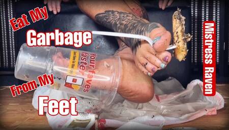 EAT MY GARBAGE FROM MY FEET